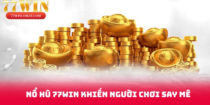 77WIN - khu nổ hũ và vòng quay