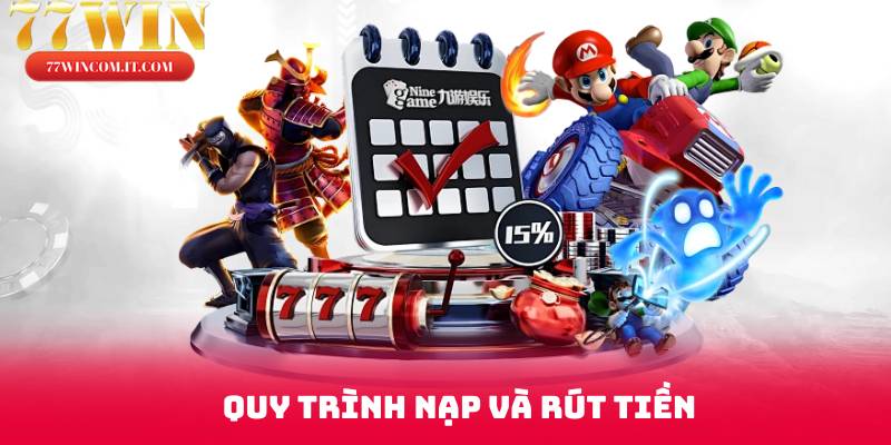quy-trinh-nap-va-rut-tien 77WIN